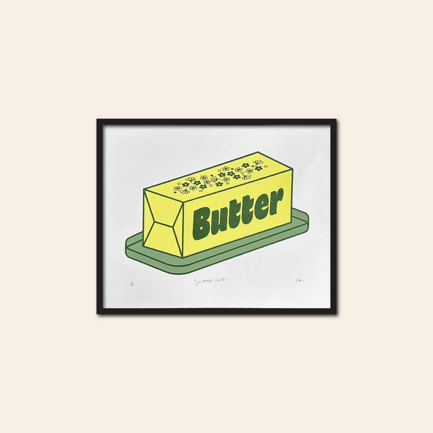 you butter work - Screen Print (3 layer), 10x8