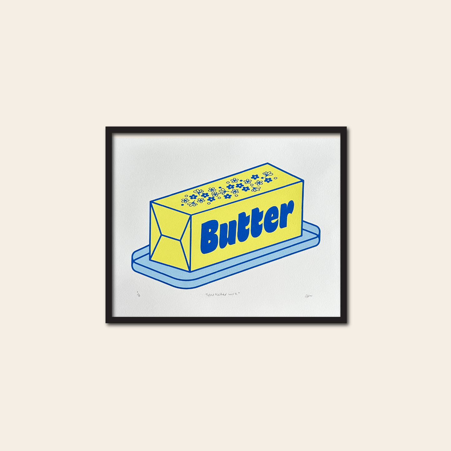 you butter work - Screen Print (3 layer),  10x8